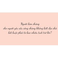 Người làm chứng cho người yêu cầu công chứng không biết đọc chữ bắt buộc phải từ bao nhiêu tuổi trở lên?