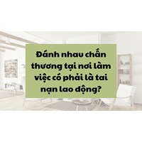 Đánh nhau chấn thương tại nơi làm việc có phải là tai nạn lao động?