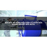 Sửa đổi, bổ sung điều kiện cổ phần hóa doanh nghiệp nhà nước