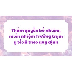 Thẩm quyền bổ nhiệm, miễn nhiệm Trưởng trạm y tế xã theo quy định