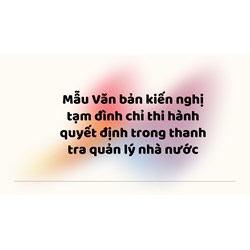 Mẫu Văn bản kiến nghị tạm đình chỉ thi hành quyết định trong thanh tra quản lý nhà nước