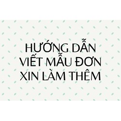 Hướng dẫn viết mẫu đơn xin làm thêm