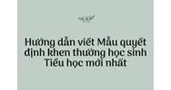 Cách viết Mẫu quyết định khen thưởng học sinh Tiểu học chi tiết