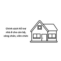 Chính sách hỗ trợ nhà ở cho cán bộ, công chức, viên chức