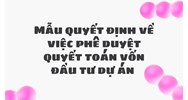 Mẫu quyết định về việc phê duyệt quyết toán vốn đầu tư dự án