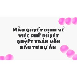 Mẫu quyết định về việc phê duyệt quyết toán vốn đầu tư dự án