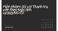 Miễn nhiệm đối với Thanh tra viên theo Nghị định 43/2023/NĐ-CP