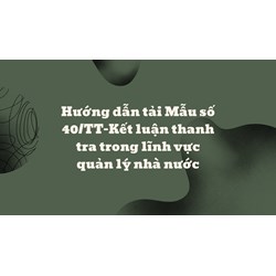 Hướng dẫn tải Mẫu số 40/TT-Kết luận thanh tra trong lĩnh vực quản lý nhà nước