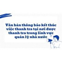 Văn bản thông báo kết thúc việc thanh tra tại nơi được thanh tra trong lĩnh vực quản lý nhà nước