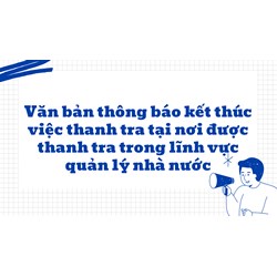 Văn bản thông báo kết thúc việc thanh tra tại nơi được thanh tra trong lĩnh vực quản lý nhà nước