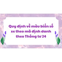 Quy định về màu biển số xe theo mã định danh theo Thông tư 24