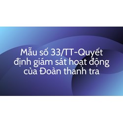 Mẫu số 33/TT-Quyết định giám sát hoạt động của Đoàn thanh tra