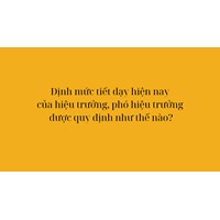 Định mức tiết dạy hiện nay của hiệu trưởng, phó hiệu trưởng được quy định như thế nào?