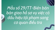 Mẫu Biên bản bàn giao hồ sơ vụ việc có dấu hiệu tội phạm sang cơ quan điều tra
