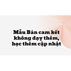 Mẫu Bản cam kết không dạy thêm, học thêm theo quy định