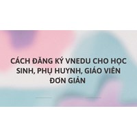Cách đăng ký VnEdu cho học sinh, phụ huynh, giáo viên đơn giản