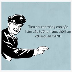 Tiêu chí xét thăng cấp bậc hàm cấp tướng trước thời hạn với sĩ quan CAND