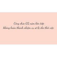Công chức 02 năm liên tiếp không hoàn thành nhiệm vụ sẽ bị cho thôi việc