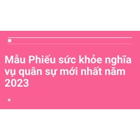 Mẫu Phiếu kiểm tra sức khỏe nghĩa vụ quân sự mới nhất