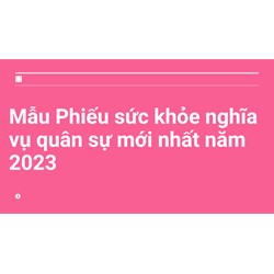 Mẫu Phiếu kiểm tra sức khỏe nghĩa vụ quân sự mới nhất
