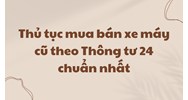 Thủ tục mua bán xe máy cũ theo Thông tư 24 chuẩn nhất