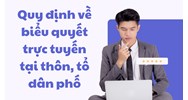 Quy định mới về biểu quyết trực tuyến tại thôn, tổ dân phố