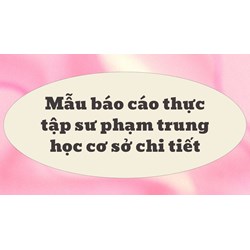 Mẫu báo cáo thực tập sư phạm trung học cơ sở chi tiết