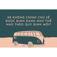 Xe không chính chủ sẽ được định danh như thế nào theo quy định mới?