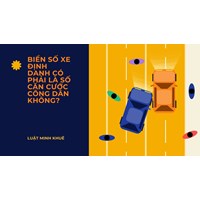 Biển số xe định danh có phải là số căn cước công dân không?
