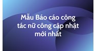 Mẫu Báo cáo công tác nữ công cập nhật mới nhất năm 2024