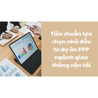 Tiêu chuẩn lựa chọn nhà đầu tư dự án PPP ngành giao thông vận tải