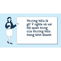 Thương hiệu là gì? Ý nghĩa và vai trò quan trọng của thương hiệu