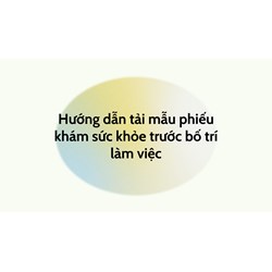 Hướng dẫn tải mẫu phiếu khám sức khỏe trước bố trí làm việc