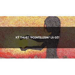 Kỹ thuật "pointillism" là gì?
