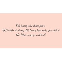 Đối tượng nào được giảm 80% tiền sử dụng đất trong hạn mức giao đất ở khi Nhà nước giao đất ở?