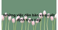 Những việc dân bàn và quyết định trực tiếp