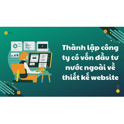 Thành lập công ty có vốn đầu tư nước ngoài về thiết kế website
