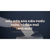 Mẫu biên bản kiểm phiếu họp thôn, tổ dân phố mới nhất