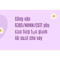 Công văn 6385/NHNN/CSTT yêu cầu tiếp tục giảm lãi suất cho vay