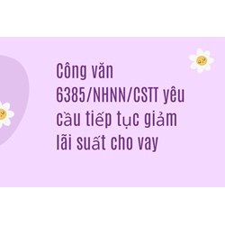 Công văn 6385/NHNN/CSTT yêu cầu tiếp tục giảm lãi suất cho vay