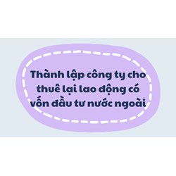 Thành lập công ty cho thuê lại lao động có vốn đầu tư nước ngoài