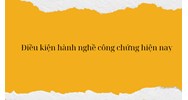 Điều kiện hành nghề công chứng hiện nay