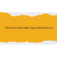 Điều kiện hành nghề công chứng hiện nay