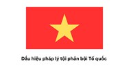 Dấu hiệu pháp lý tội phản bội Tổ quốc