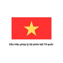 Dấu hiệu pháp lý tội phản bội Tổ quốc