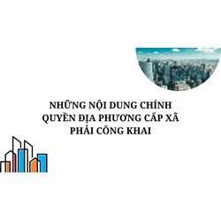 Những nội dung chính quyền địa phương cấp xã phải công khai