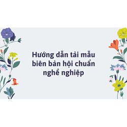 Hướng dẫn tải mẫu biên bản hội chuẩn nghề nghiệp