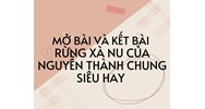 Mở bài và kết bài Rừng Xà nu của Nguyễn Trung Thành siêu hay