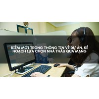 Điểm mới trong thông tin về dự án, kế hoạch lựa chọn nhà thầu qua mạng