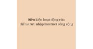 Điều kiện hoạt động của điểm truy nhập Internet công cộng